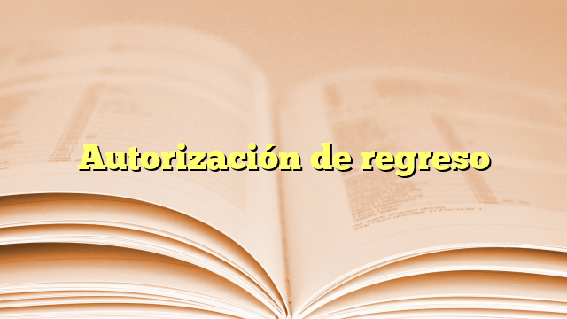 Autorización de regreso