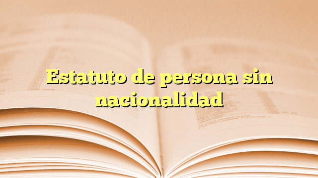 Estatuto de persona sin nacionalidad