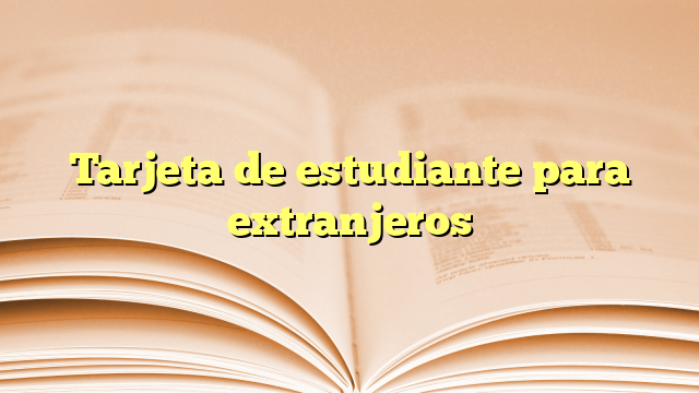 Tarjeta de estudiante para extranjeros